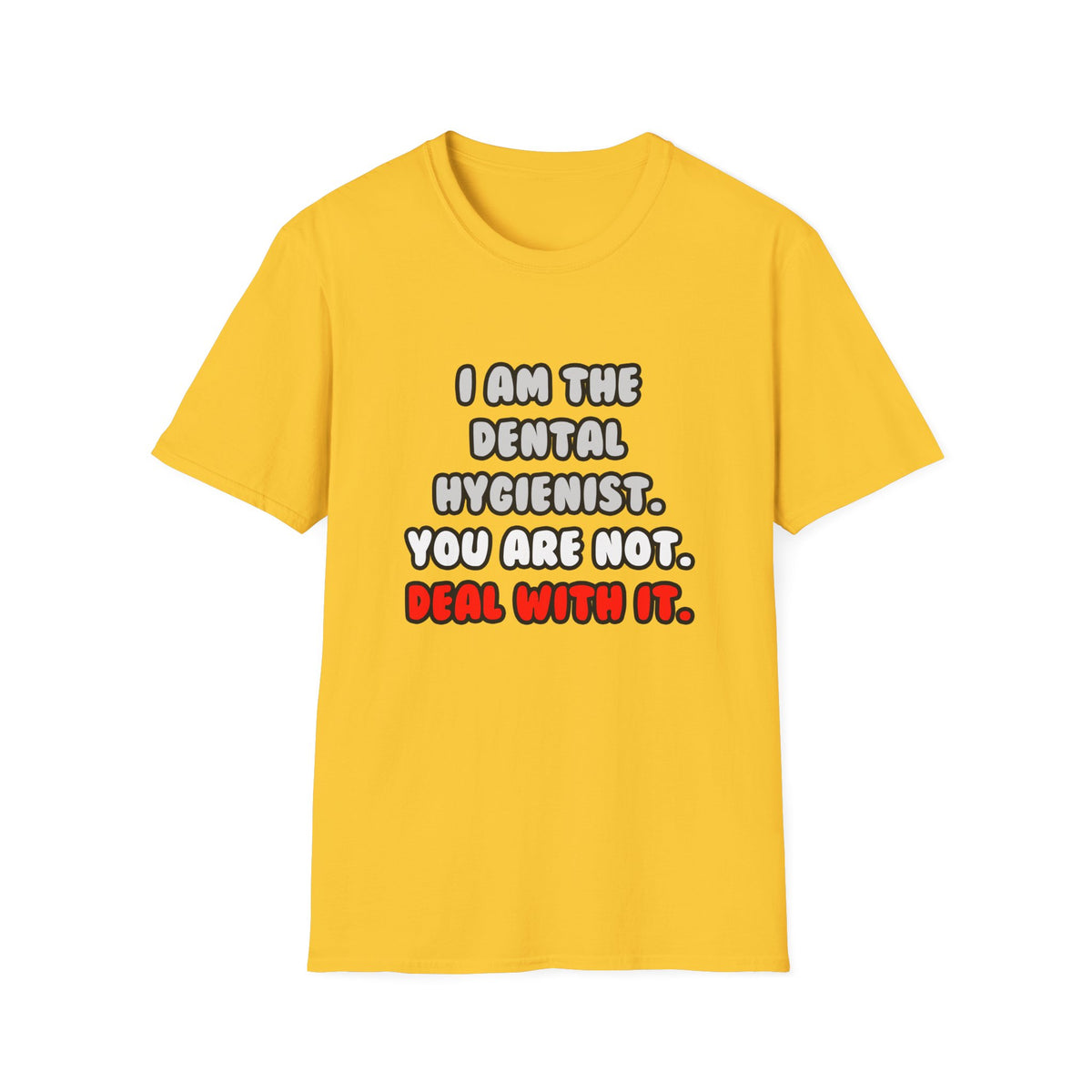 Deal With It ... Funny Dental Hygienist - Unisex Softstyle T-Shirt