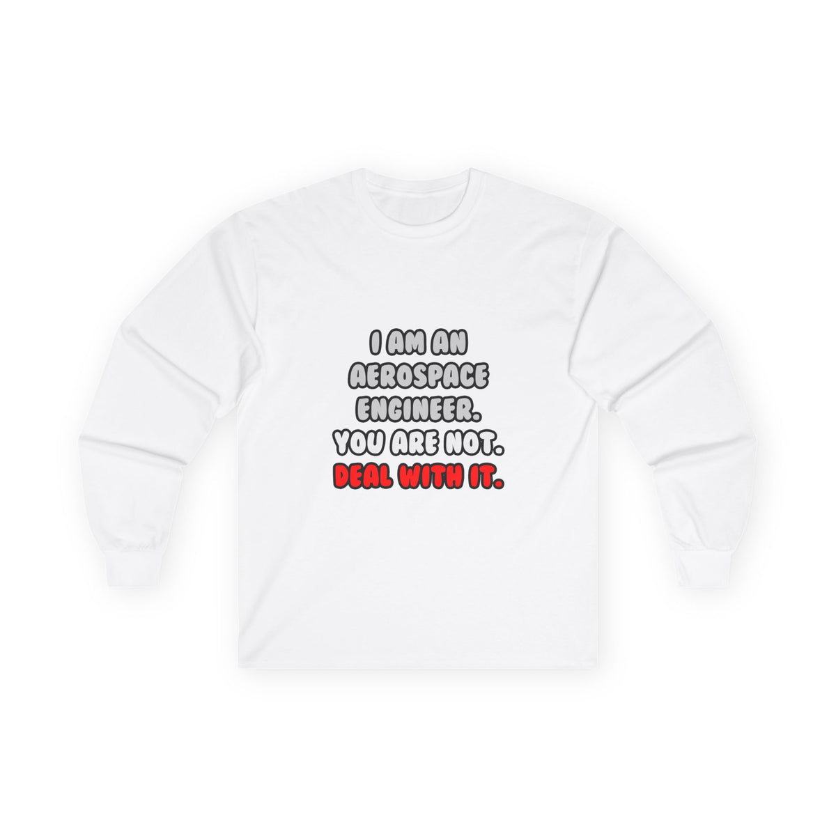 Deal With It ... Funny Aerospace Engineer - Unisex Ultra Cotton Long Sleeve Tee