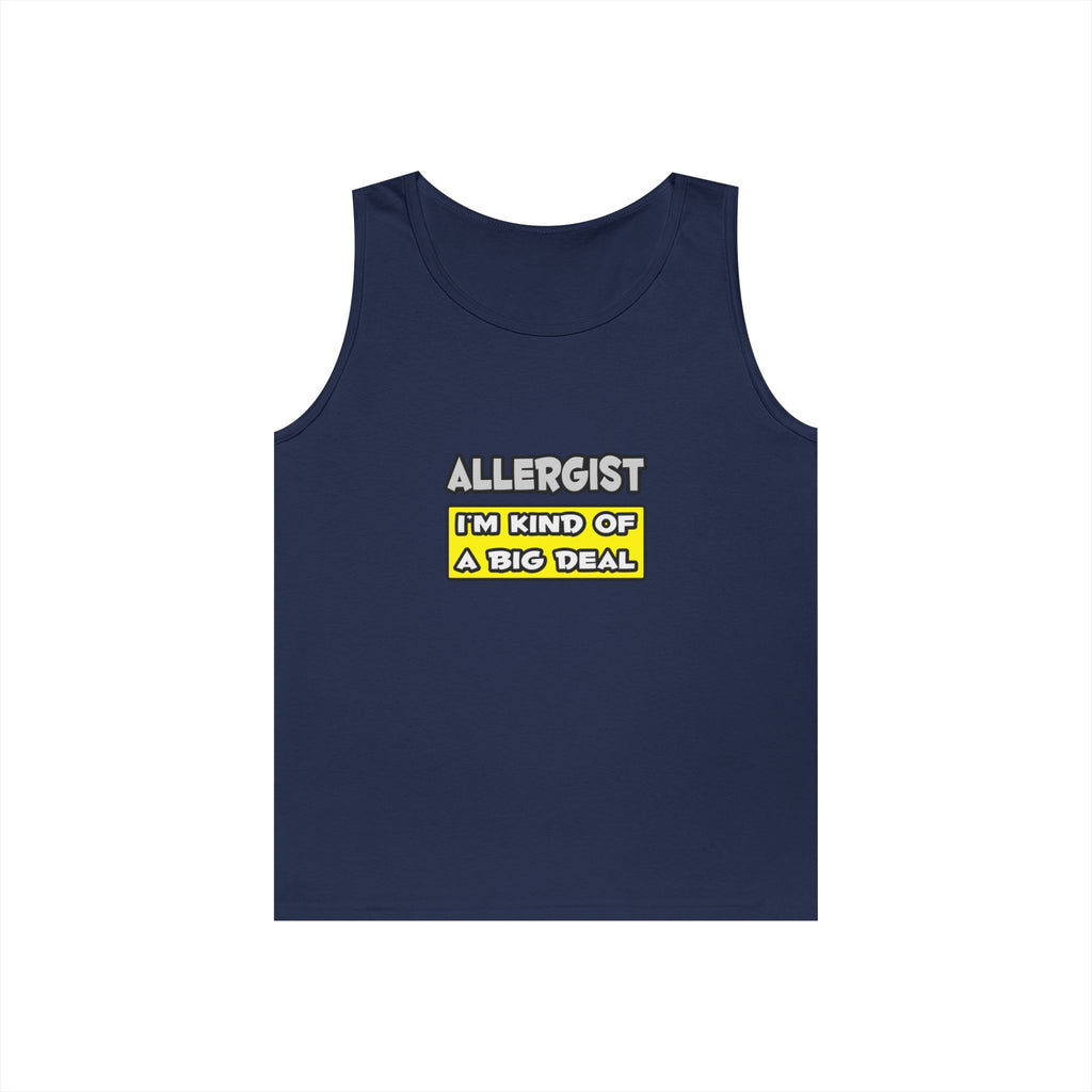 Allergist .. I'm Kind of a Big Deal - Unisex Heavy Cotton Tank Top
