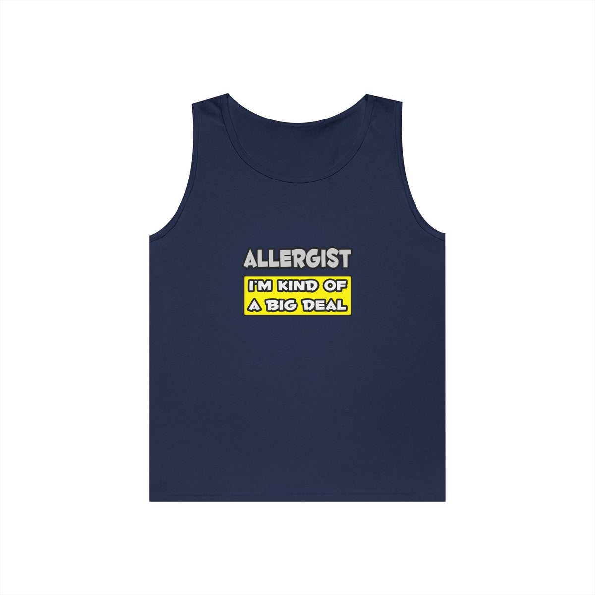 Allergist .. I'm Kind of a Big Deal - Unisex Heavy Cotton Tank Top