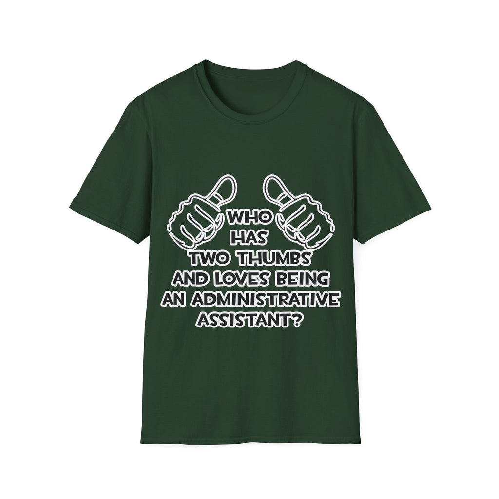 Two Thumbs .. Administrative Assistant - Unisex Softstyle T-Shirt