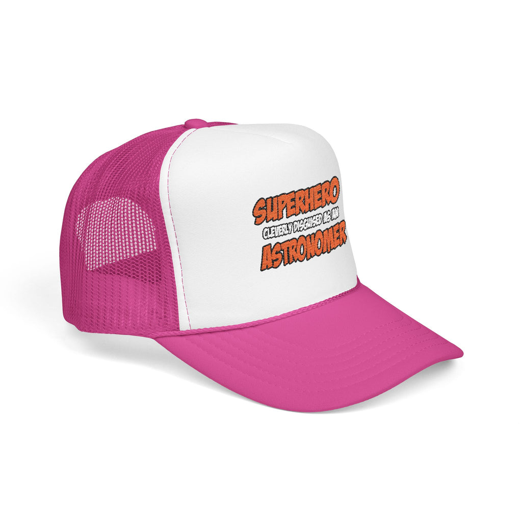 Superhero...Astronomer - Foam Trucker Hat