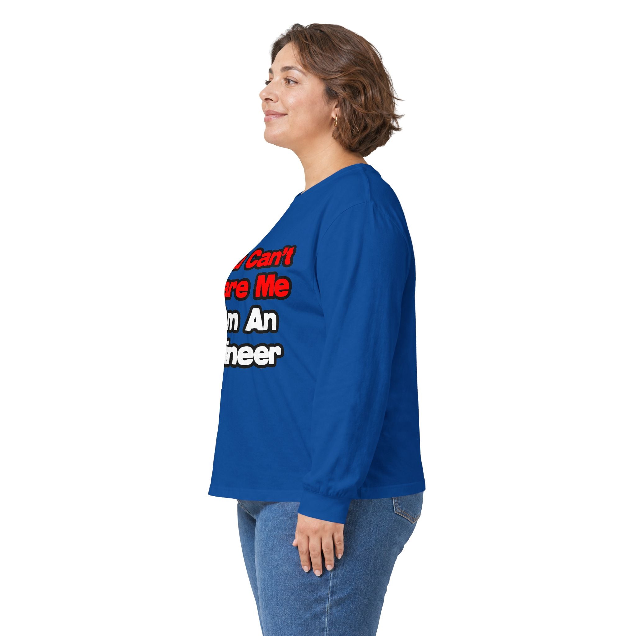 You Can't Scare Me...Engineer - Unisex Ultra Cotton Long Sleeve Tee