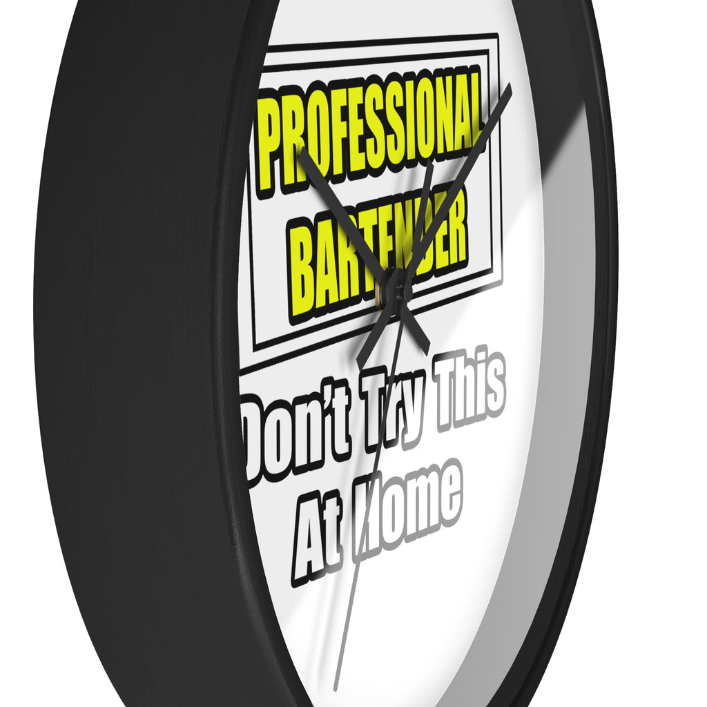Professional Bartender...Don't Try This At Home - Wall Clock