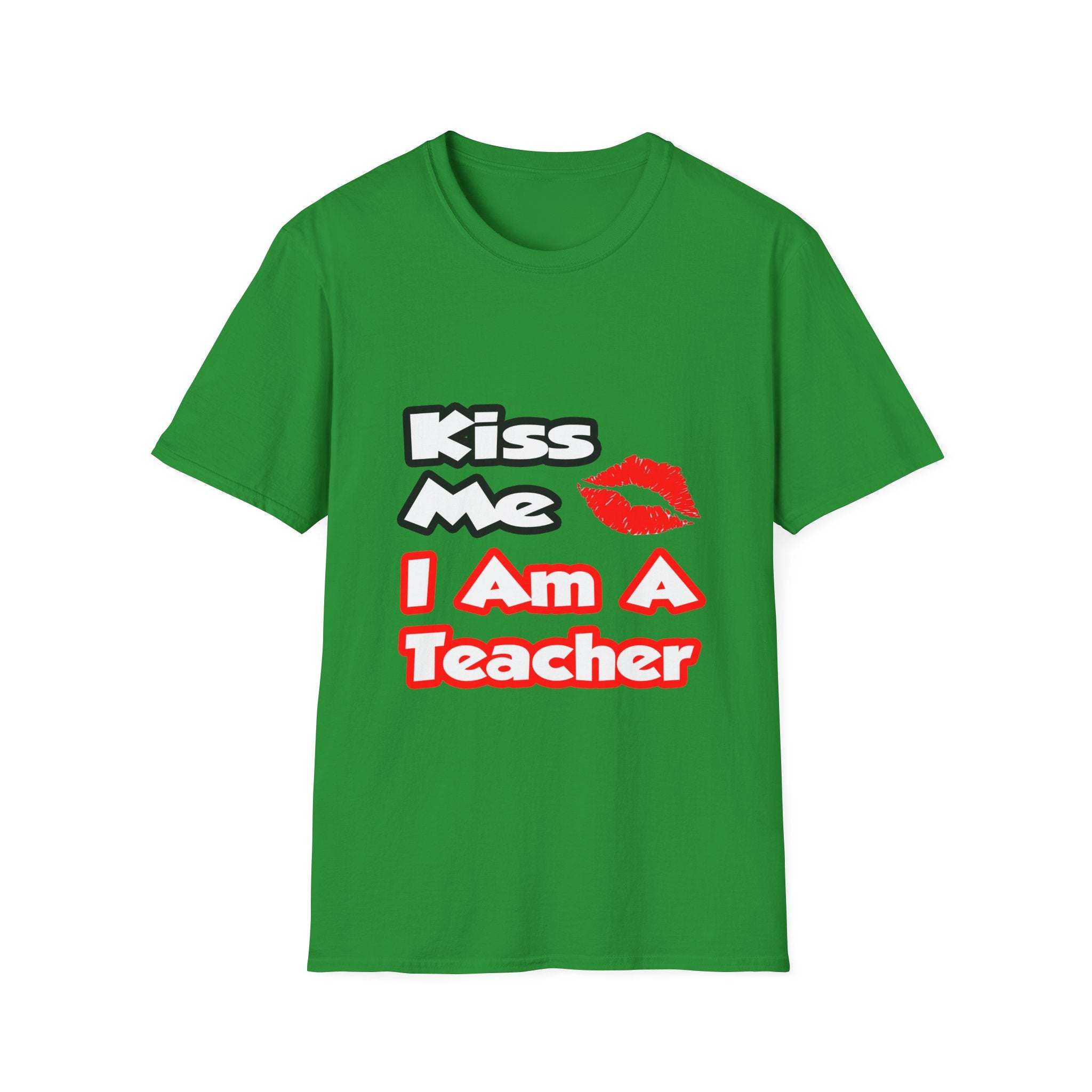 Kiss Me...I Am A Teacher - Unisex Softstyle T-Shirt