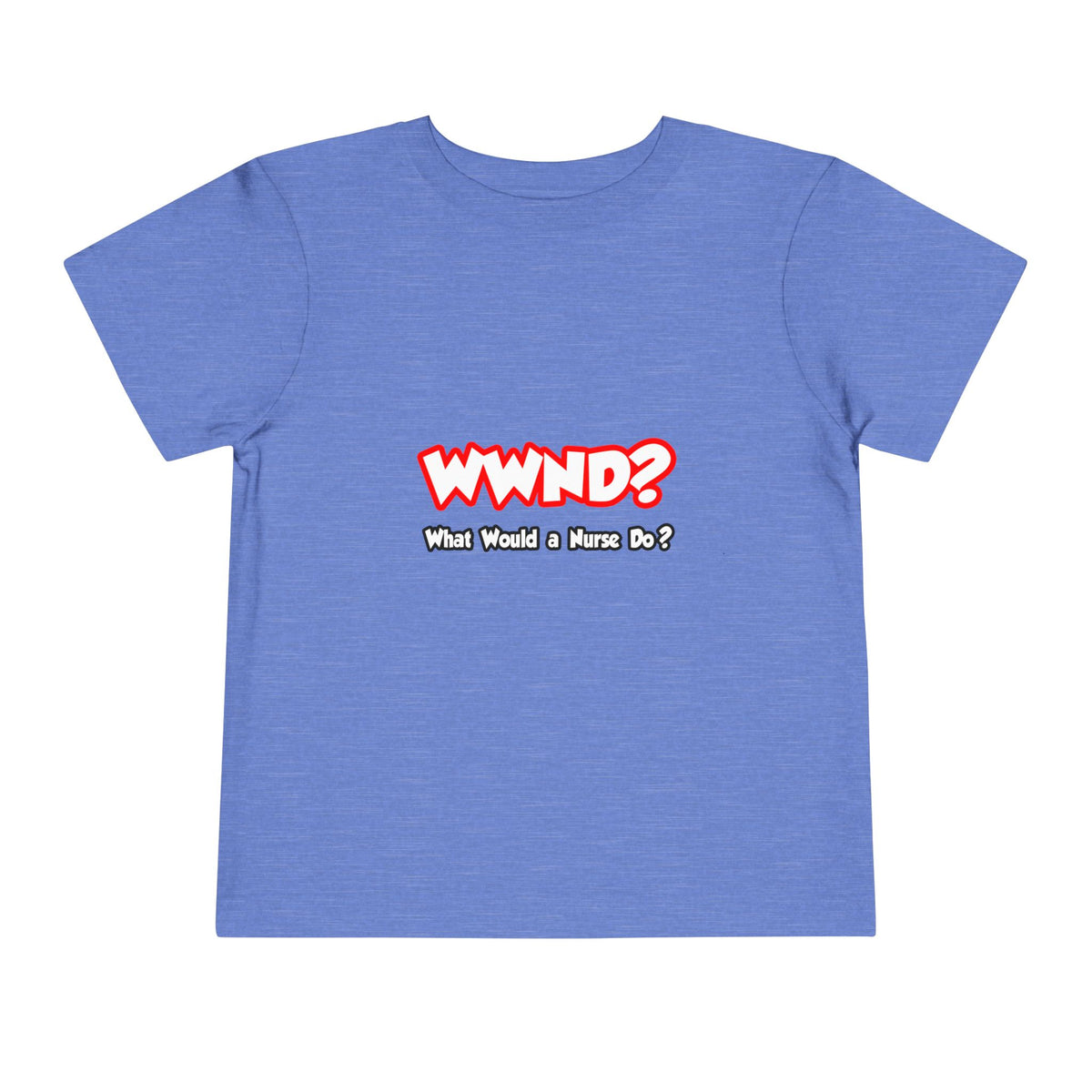 WWND...What Would a Nurse Do - Toddler Short Sleeve Tee