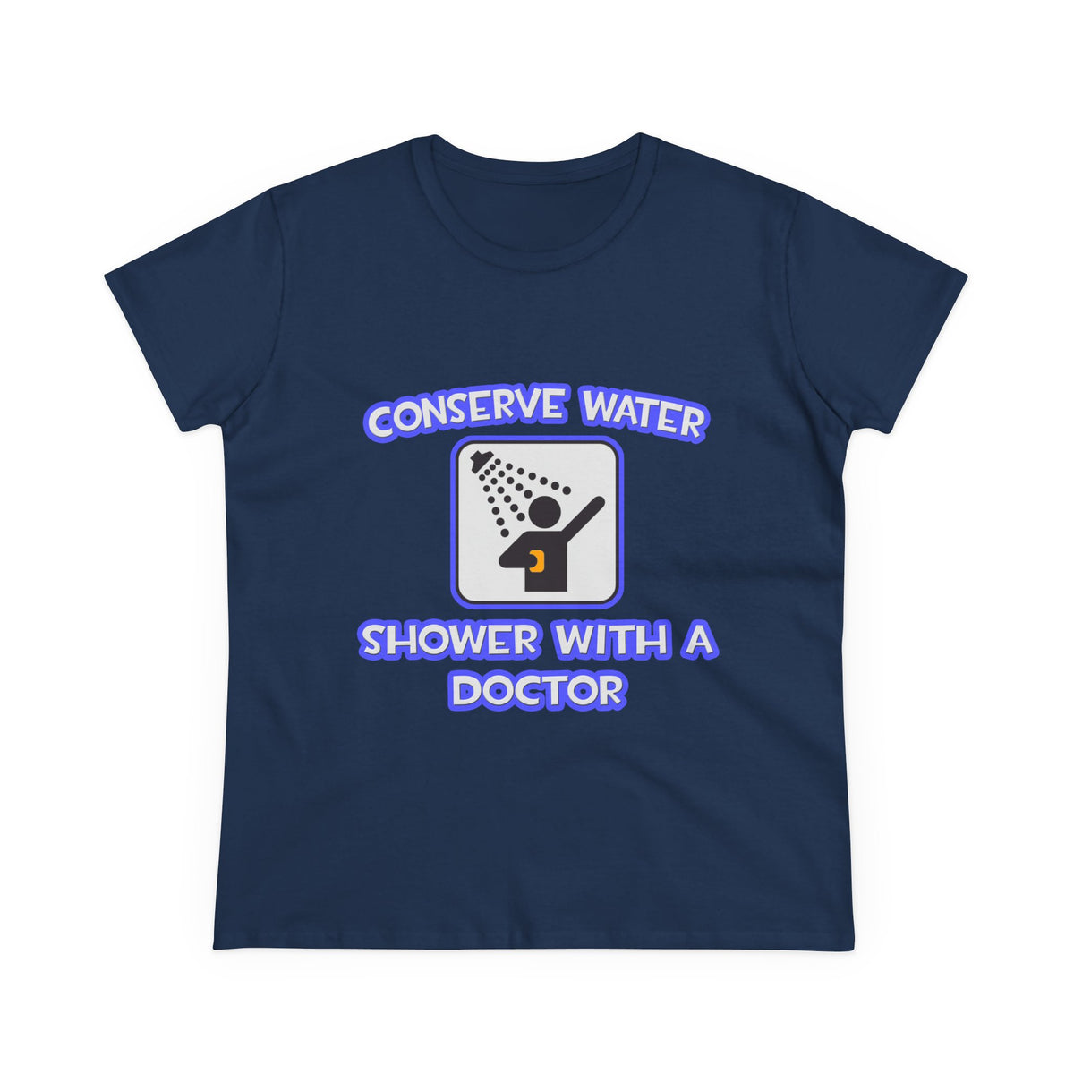 Conserve Water .. Shower With a Doctor - Women's Midweight Cotton Tee