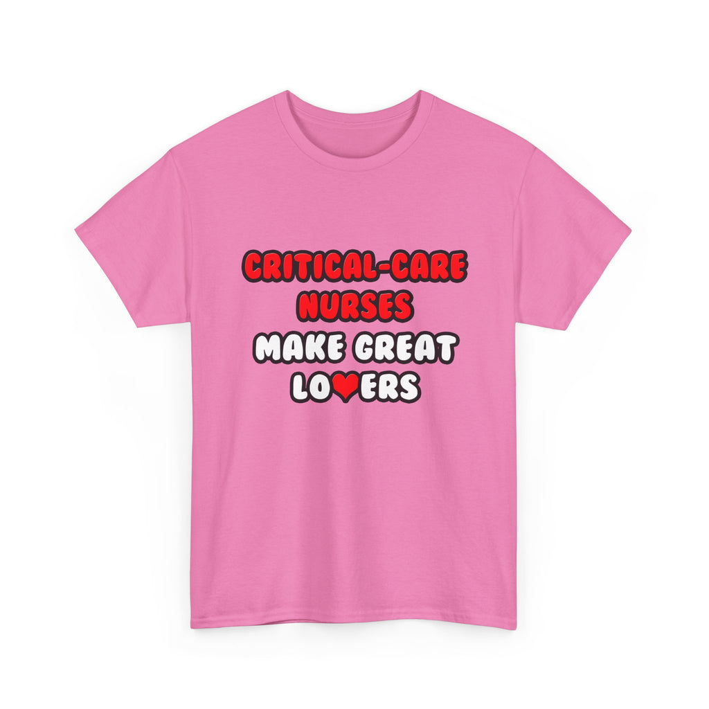 Critical Care Nurses Make Great Lovers - Unisex Heavy Cotton Tee