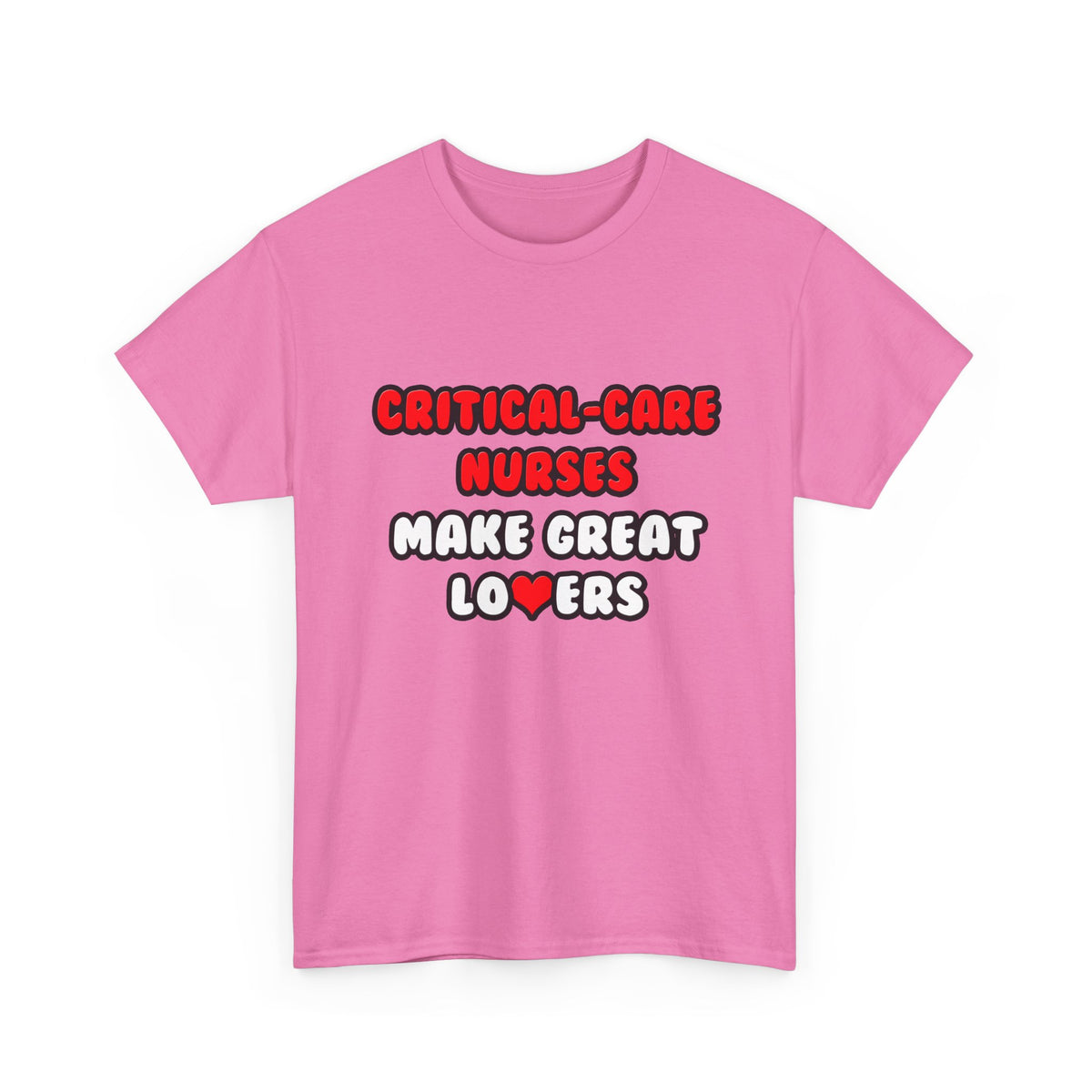 Critical Care Nurses Make Great Lovers - Unisex Heavy Cotton Tee