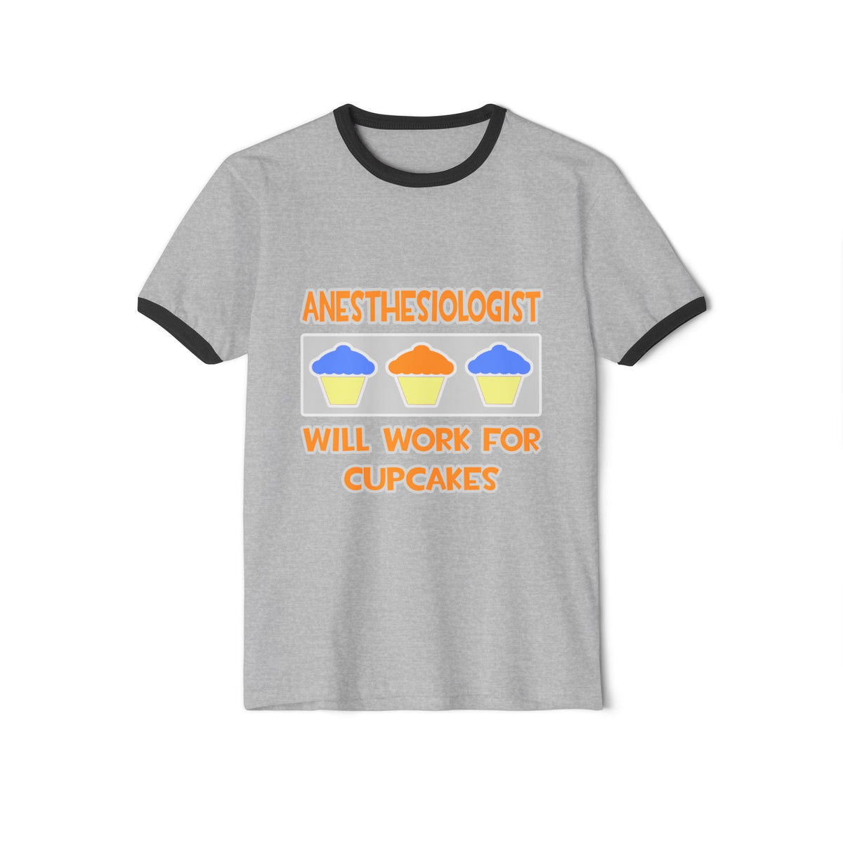 Anesthesiologist ... Will Work For Cupcakes - Unisex Cotton Ringer T-Shirt