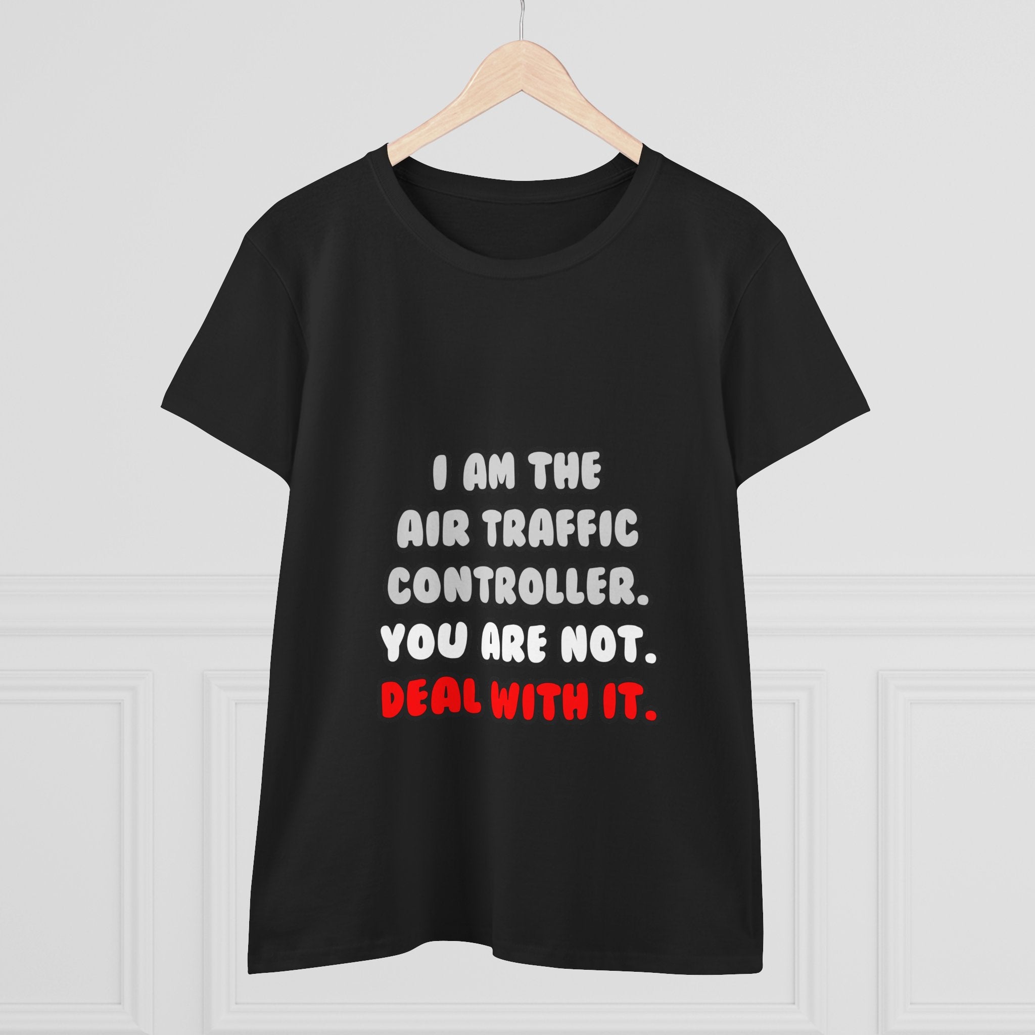 Deal With It ... Funny Air Traffic Controller - Women's Midweight Cotton Tee