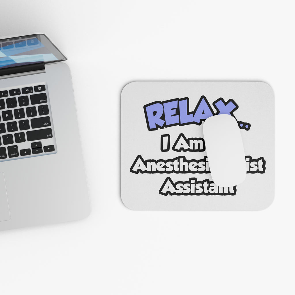 Relax .. I am an Anesthesiologist Assistant - Mouse Pad (Rectangle)