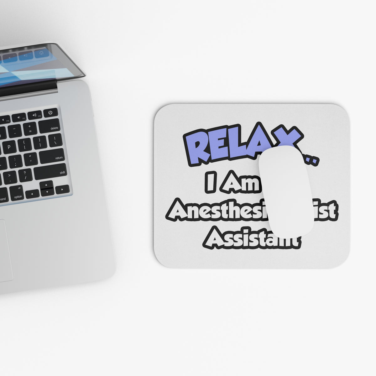 Relax .. I am an Anesthesiologist Assistant - Mouse Pad (Rectangle)