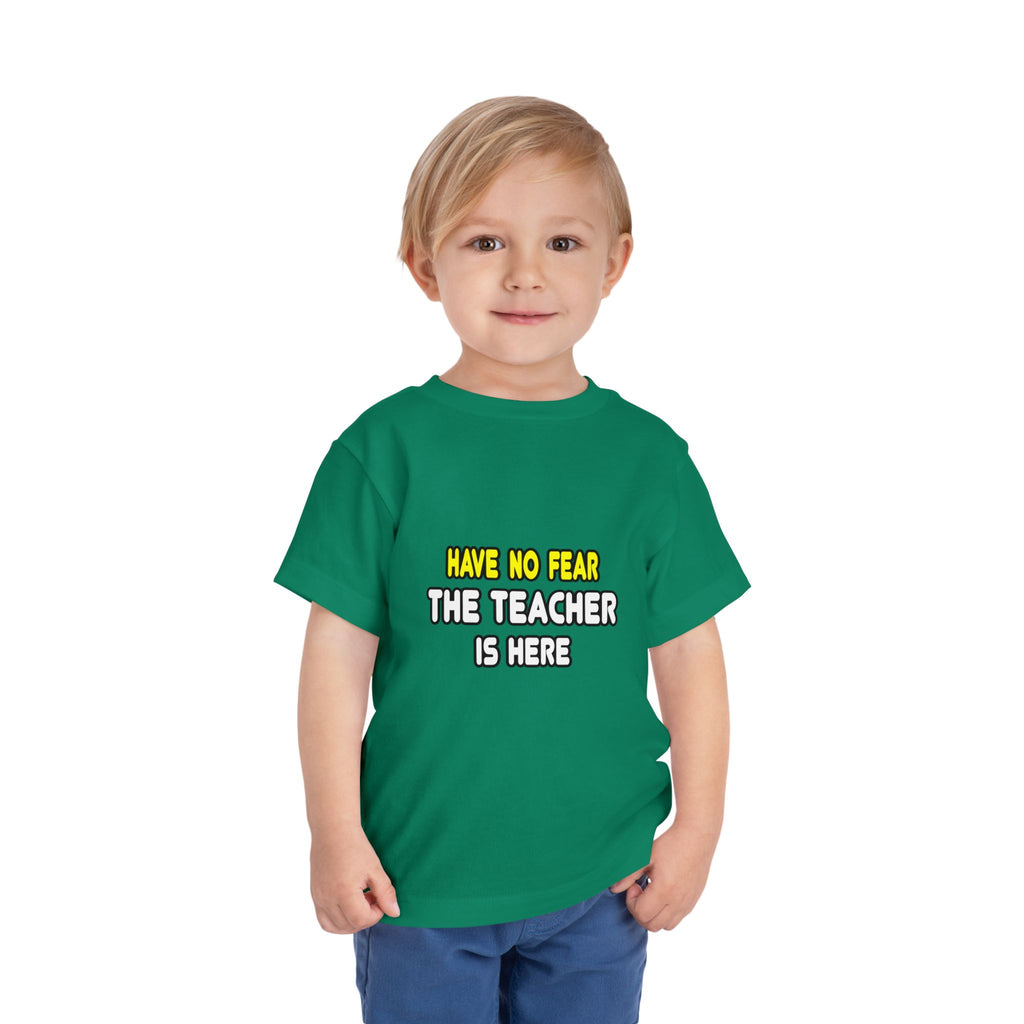 Have No Fear, The Teacher Is Here - Toddler Short Sleeve Tee