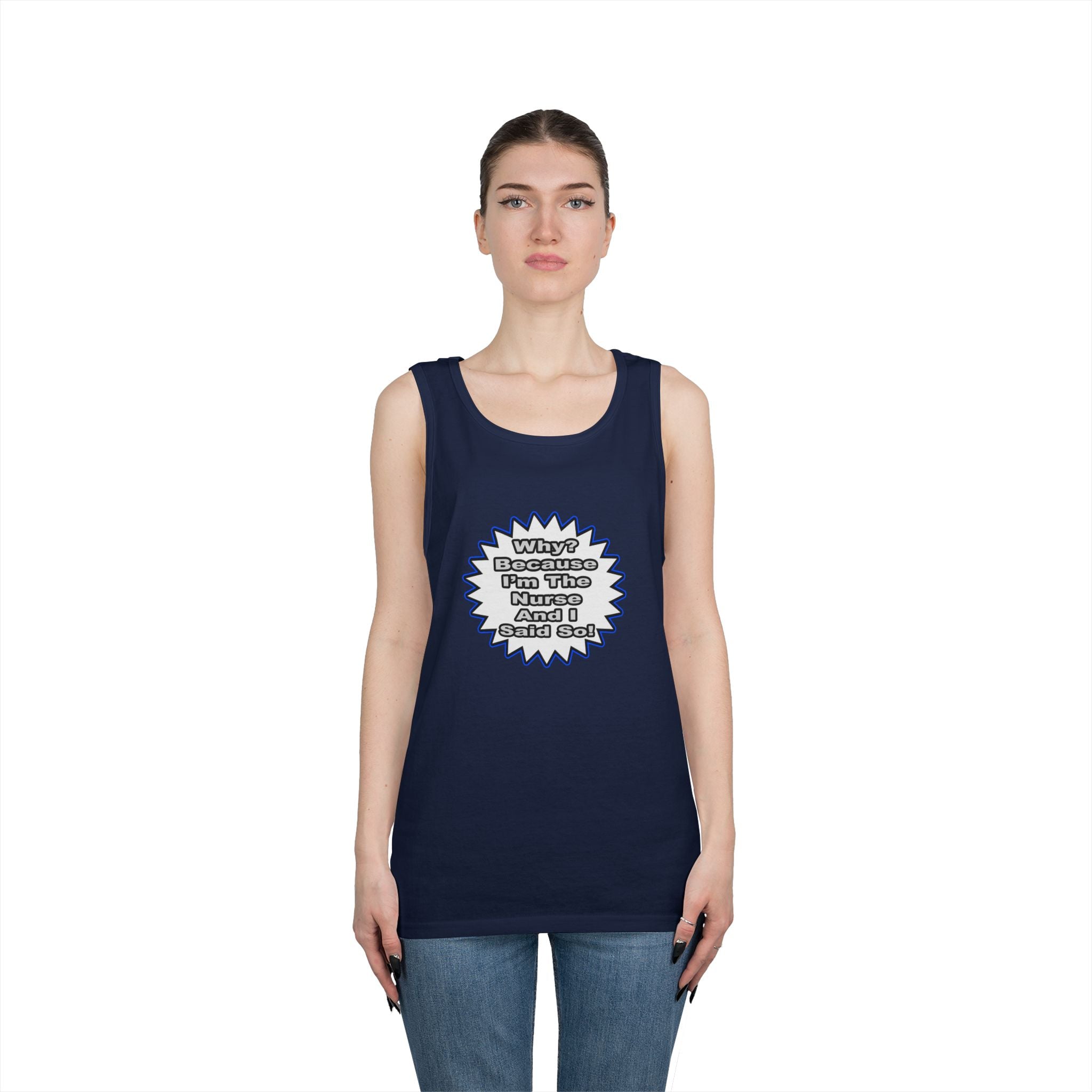 Nurse...Because I Said So - Unisex Heavy Cotton Tank Top