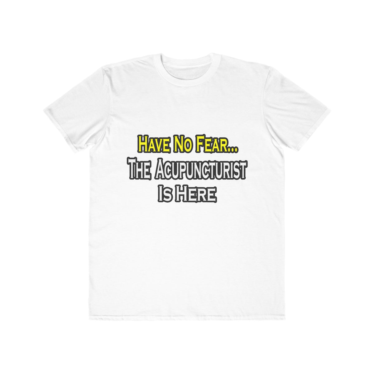 Have No Fear, Acupuncturist Is Here - Men's Lightweight Fashion Tee
