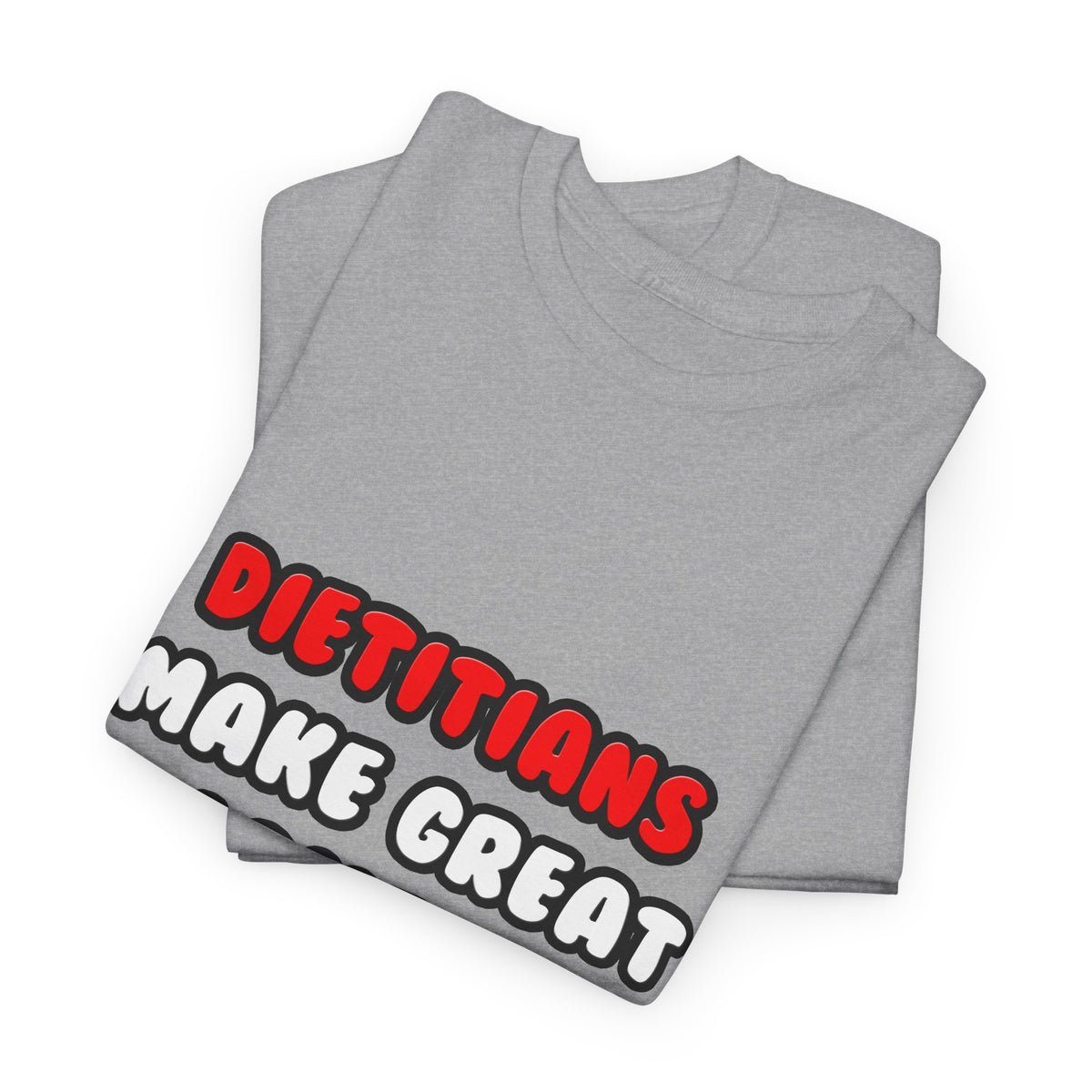Dietitians Make Great Lovers - Unisex Heavy Cotton Tee