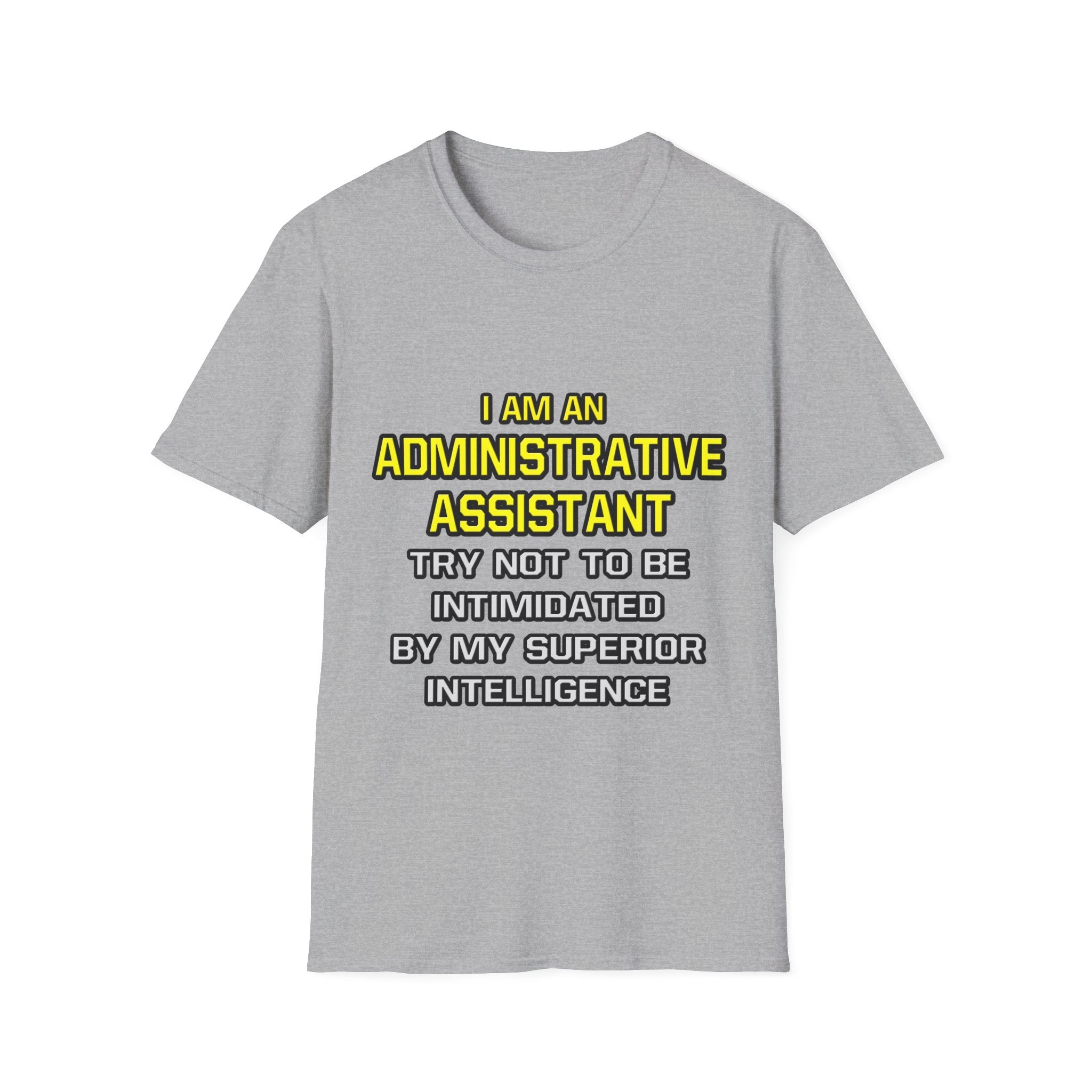 Administrative Assistant...Superior Intelligence - Unisex Softstyle T-Shirt