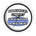 Analytical Chemist...Kind of a Big Deal - Wall Clock