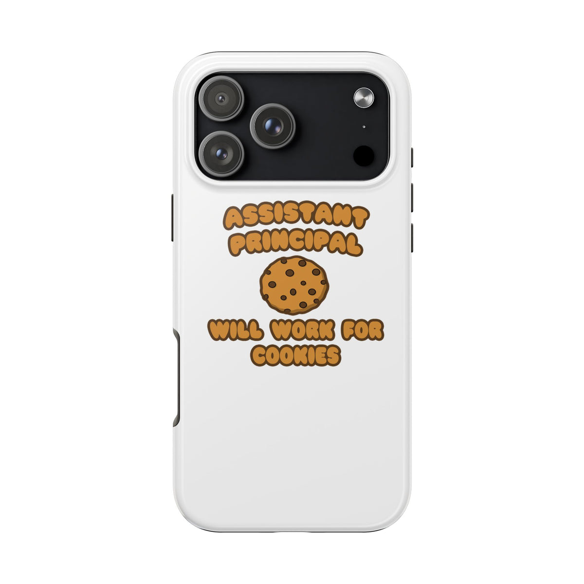 Assistant Principal  .. Will Work for Cookies - Tough Phone Cases