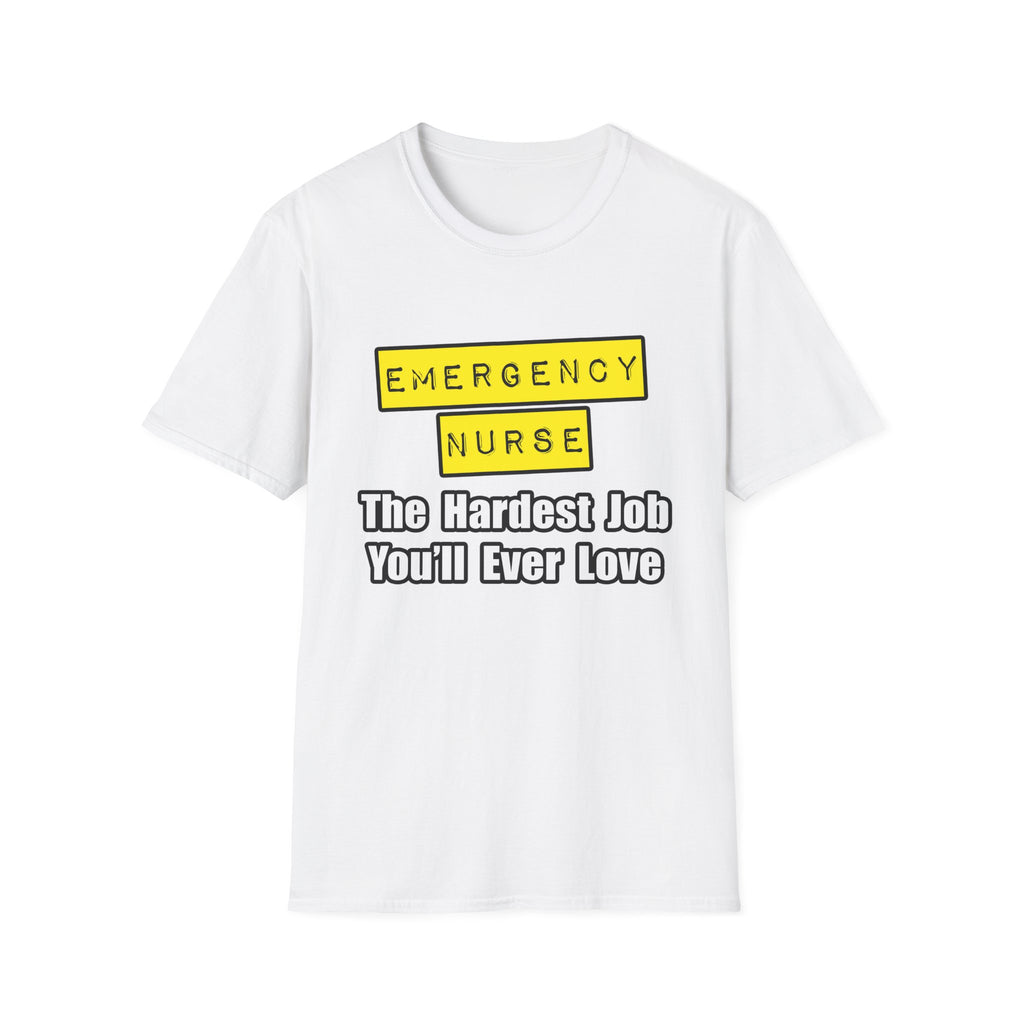 Emergency Nurse...Hardest Job You'll Ever Love - Unisex Softstyle T-Shirt