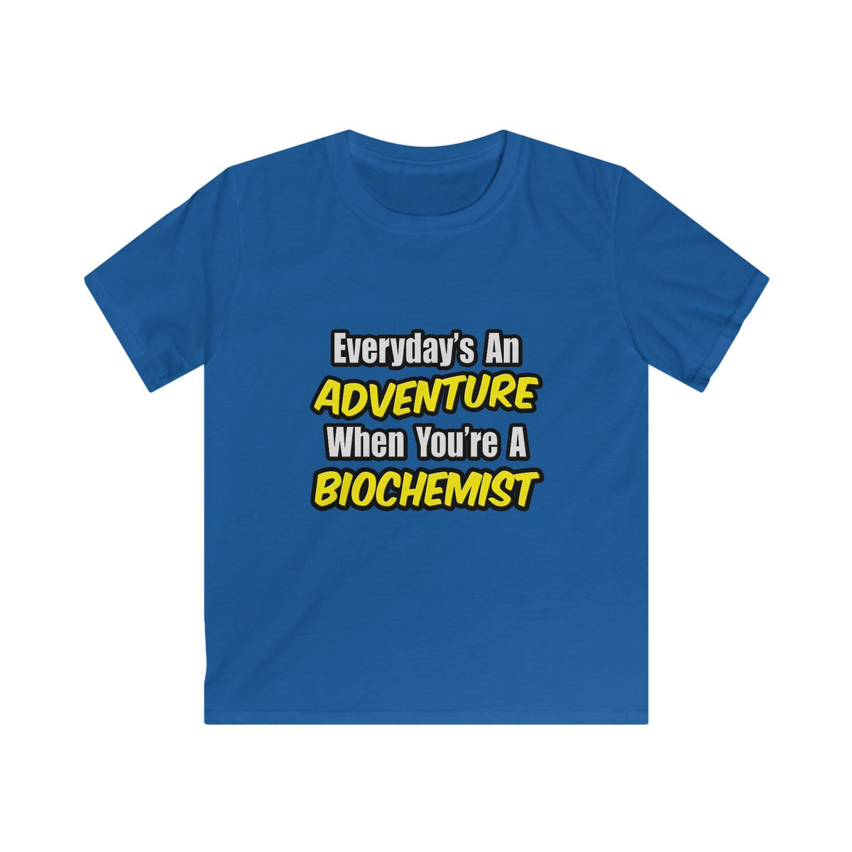 Everyday's An Adventure...Biochemist - Kids Softstyle Tee