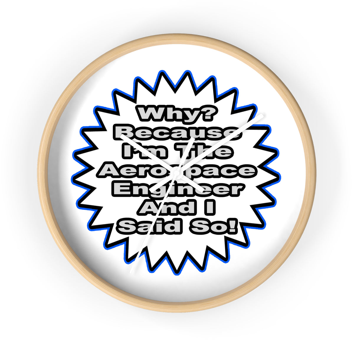 Aerospace Engineer...Because I Said So - Wall Clock