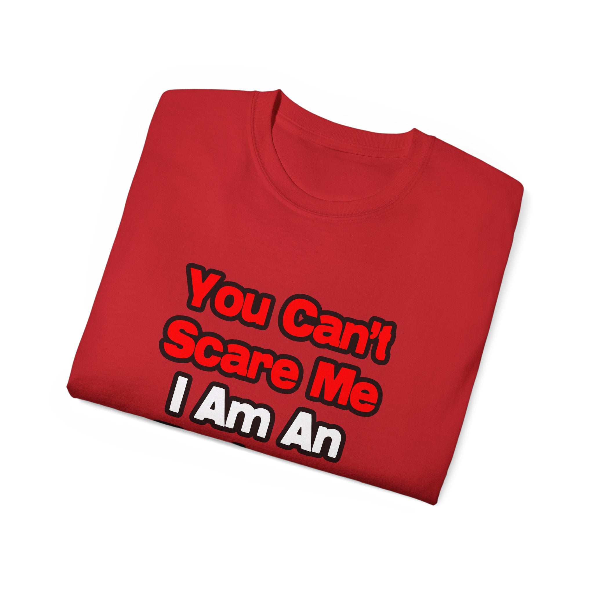 You Can't Scare Me...Engineer - Unisex Ultra Cotton Tee