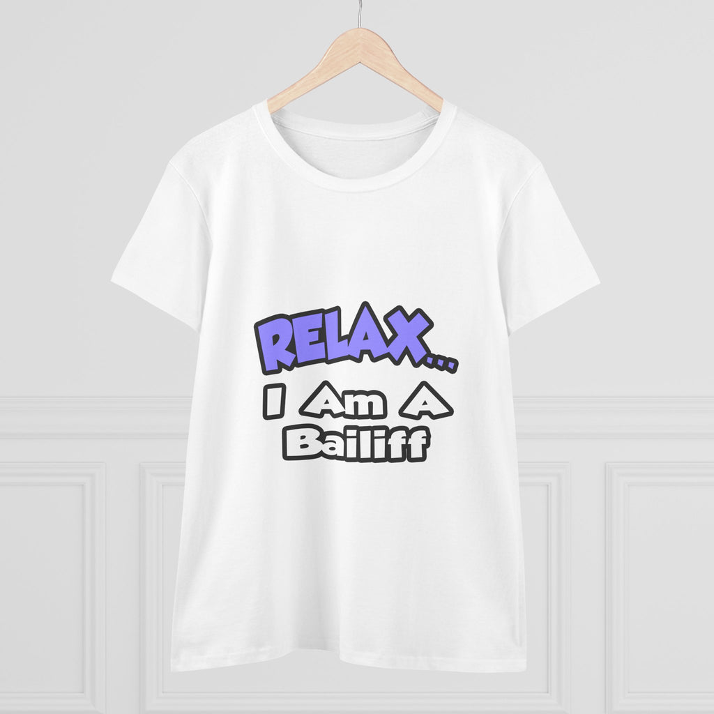 Relax ... I Am A Bailiff - Women's Midweight Cotton Tee
