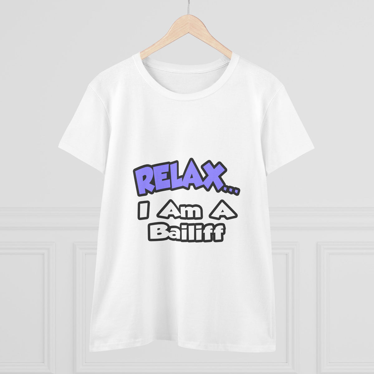Relax ... I Am A Bailiff - Women's Midweight Cotton Tee