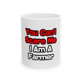 You Can't Scare Me...Farmer - Ceramic Mug, (11oz, 15oz)