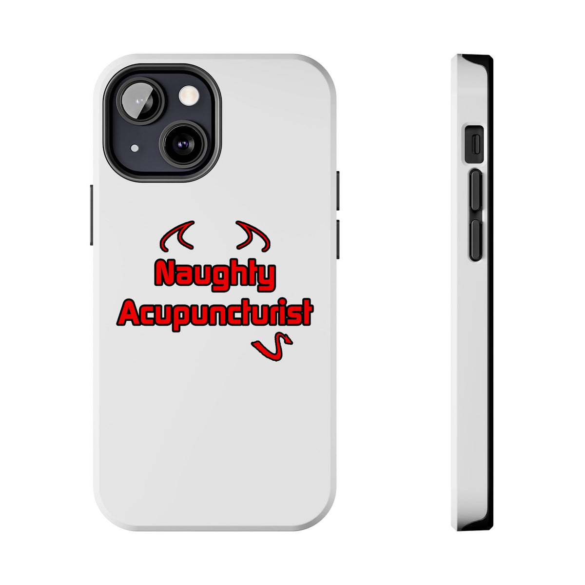Naughty Acupuncturist - Tough Phone Cases