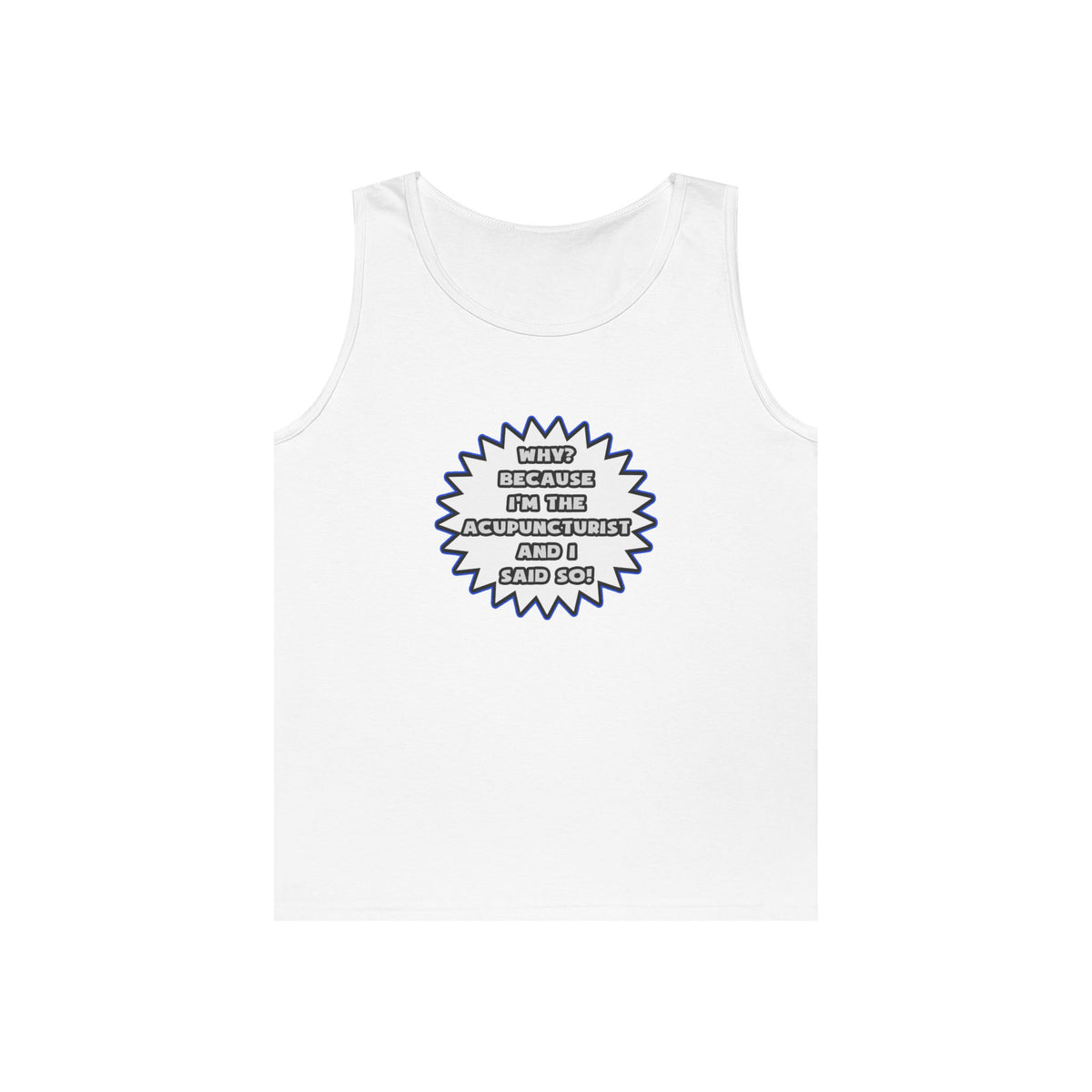 Acupuncturist .. Because I Said So - Unisex Heavy Cotton Tank Top