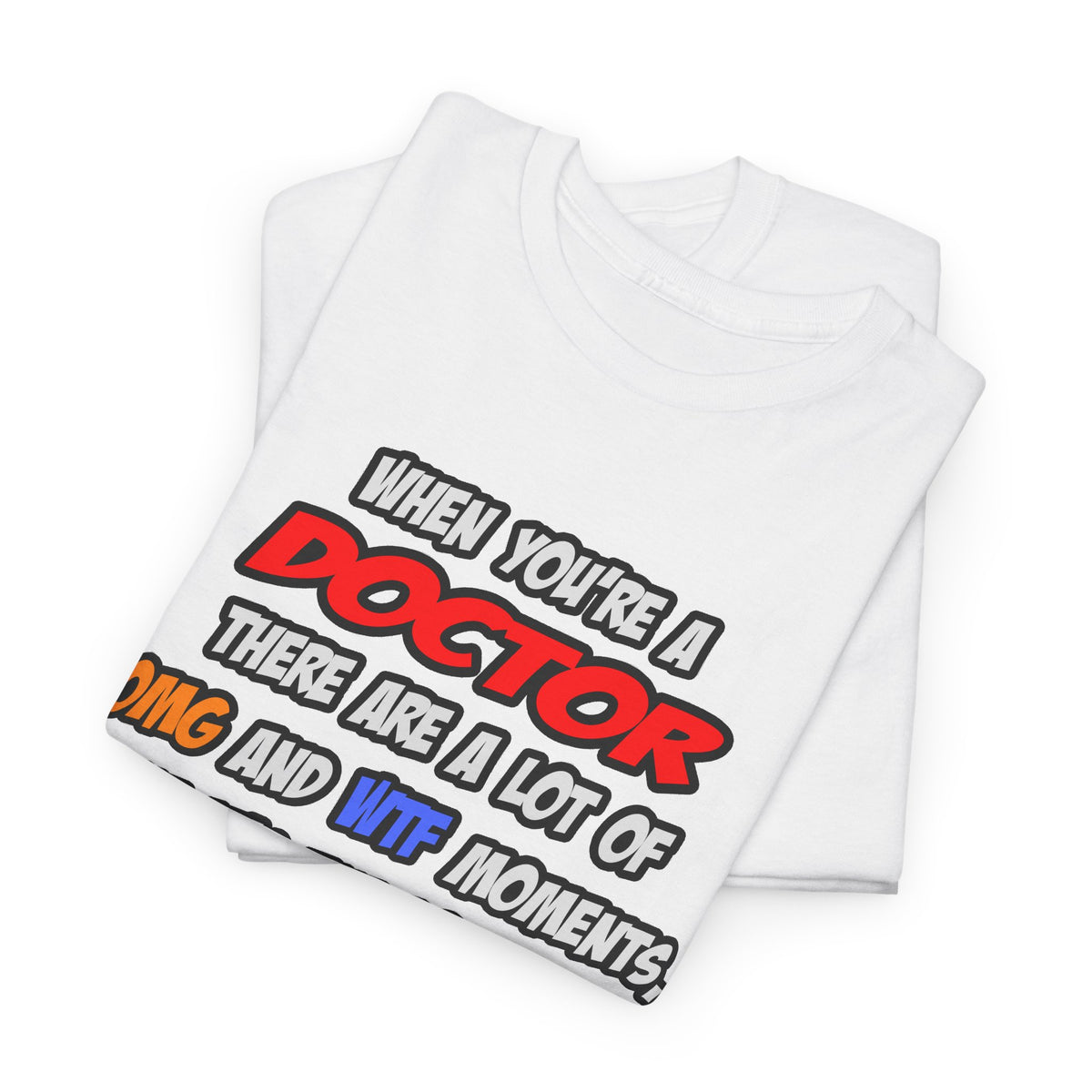 Doctor .. OMG WTF LOL - Unisex Heavy Cotton Tee