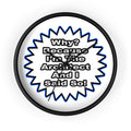 Architect...Because I Said So - Wall Clock