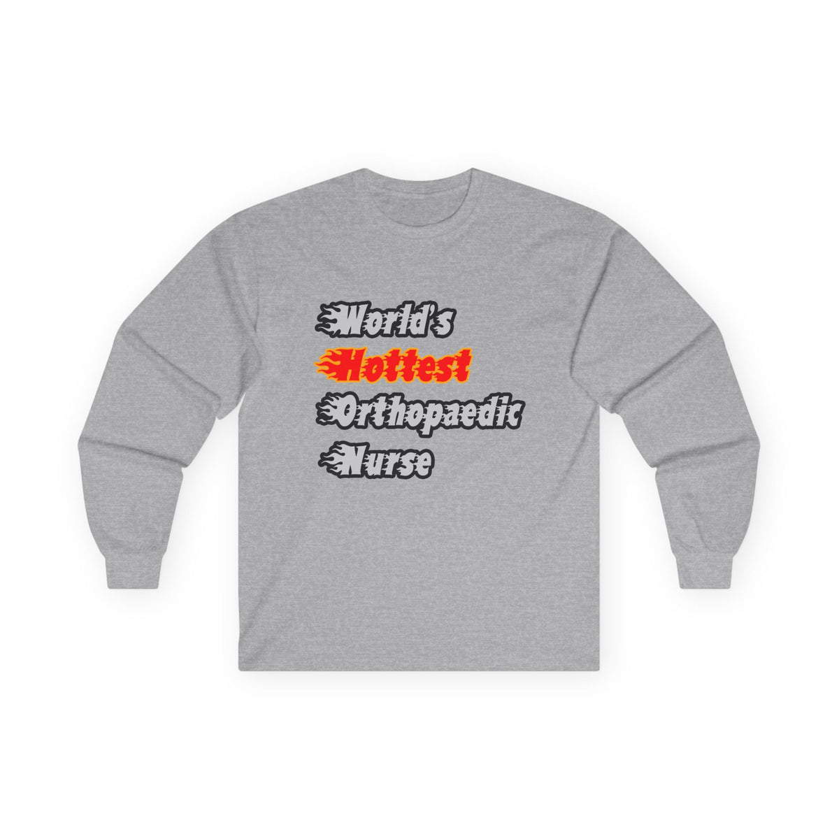 World's Hottest Orthopaedic Nurse - Unisex Ultra Cotton Long Sleeve Tee
