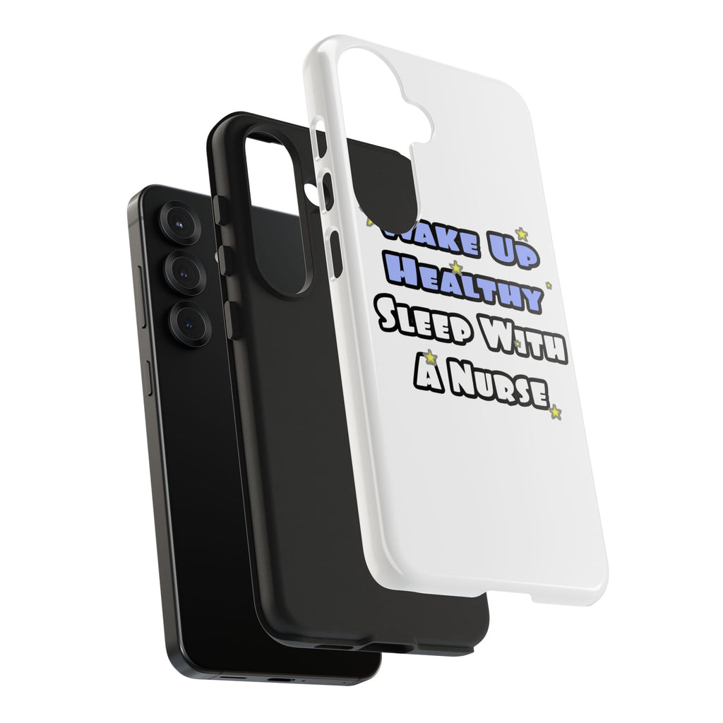 Wake Up Healthy...Sleep With a Nurse - Tough Phone Cases