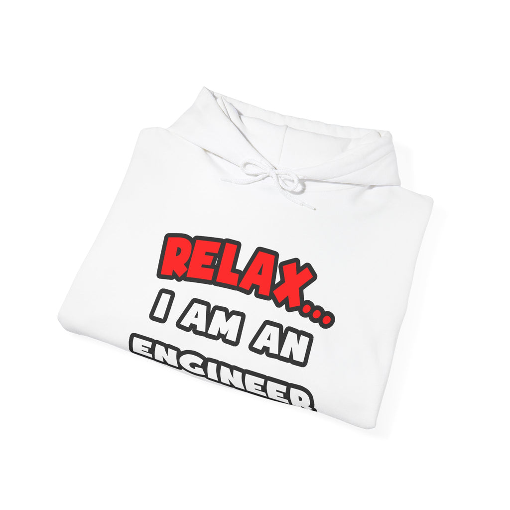 Relax ... I Am An Engineer - Unisex Heavy Blend™ Hooded Sweatshirt