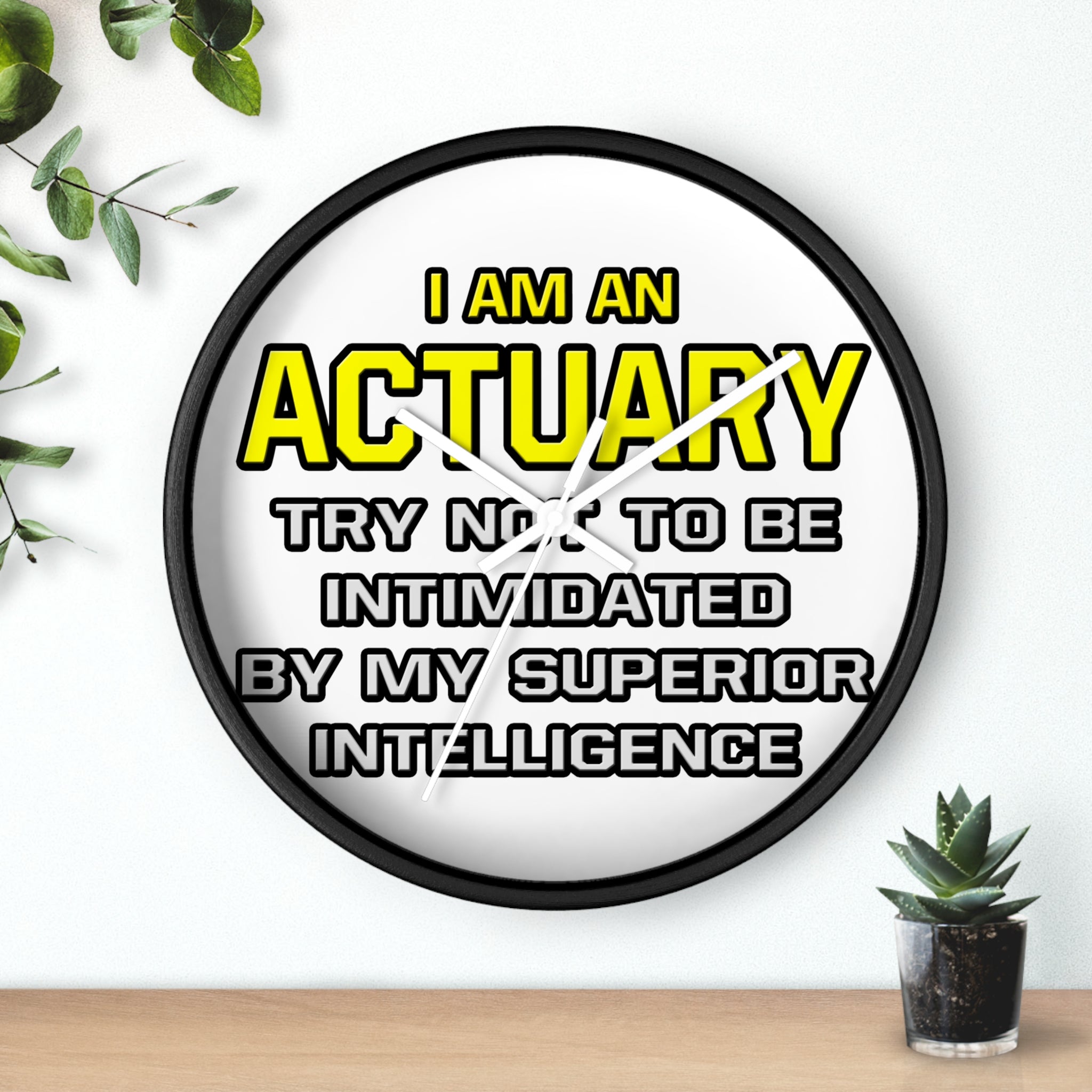 Actuary...Superior Intelligence - Wall Clock