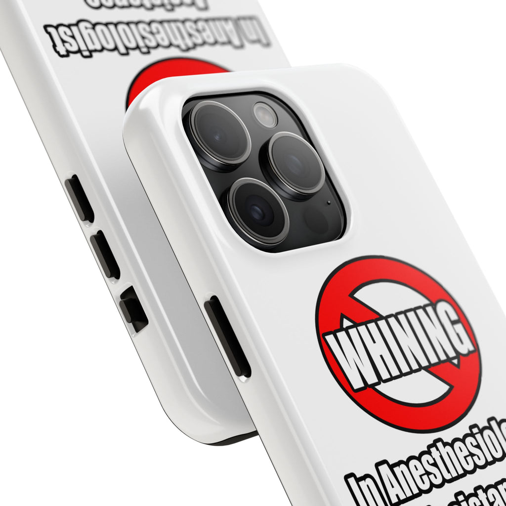 No Whining In Anesthesiologist Assistance - Tough Phone Cases