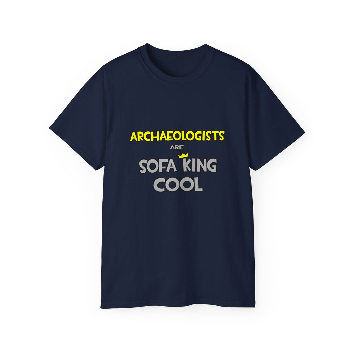 Archaeologists Are Sofa King Cool - Unisex Ultra Cotton Tee
