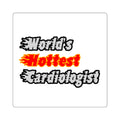 World's Hottest Cardiologist - Square Stickers
