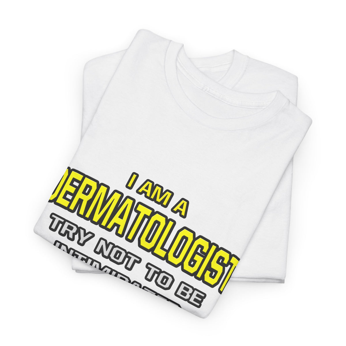 Dermatologist...Superior Intelligence - Unisex Heavy Cotton Tee