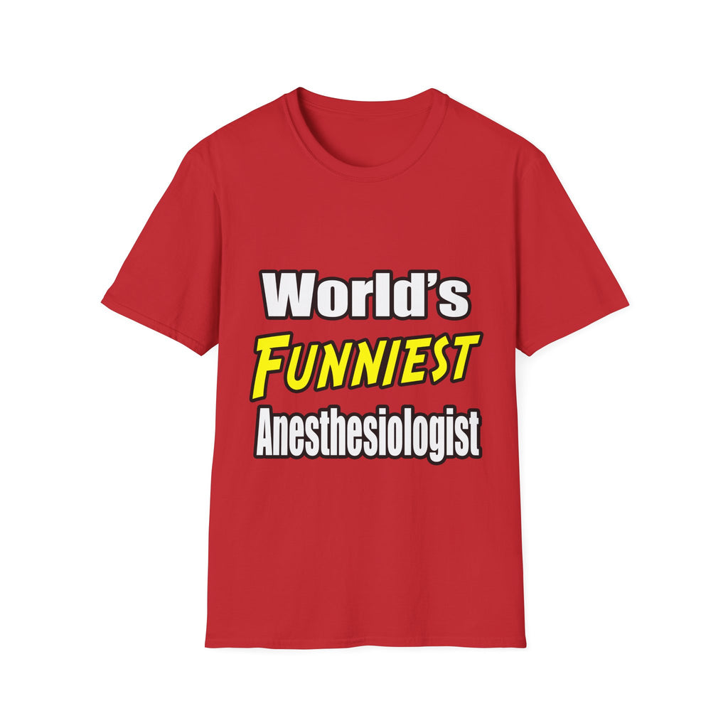 World's Funniest Anesthesiologist - Unisex Softstyle T-Shirt
