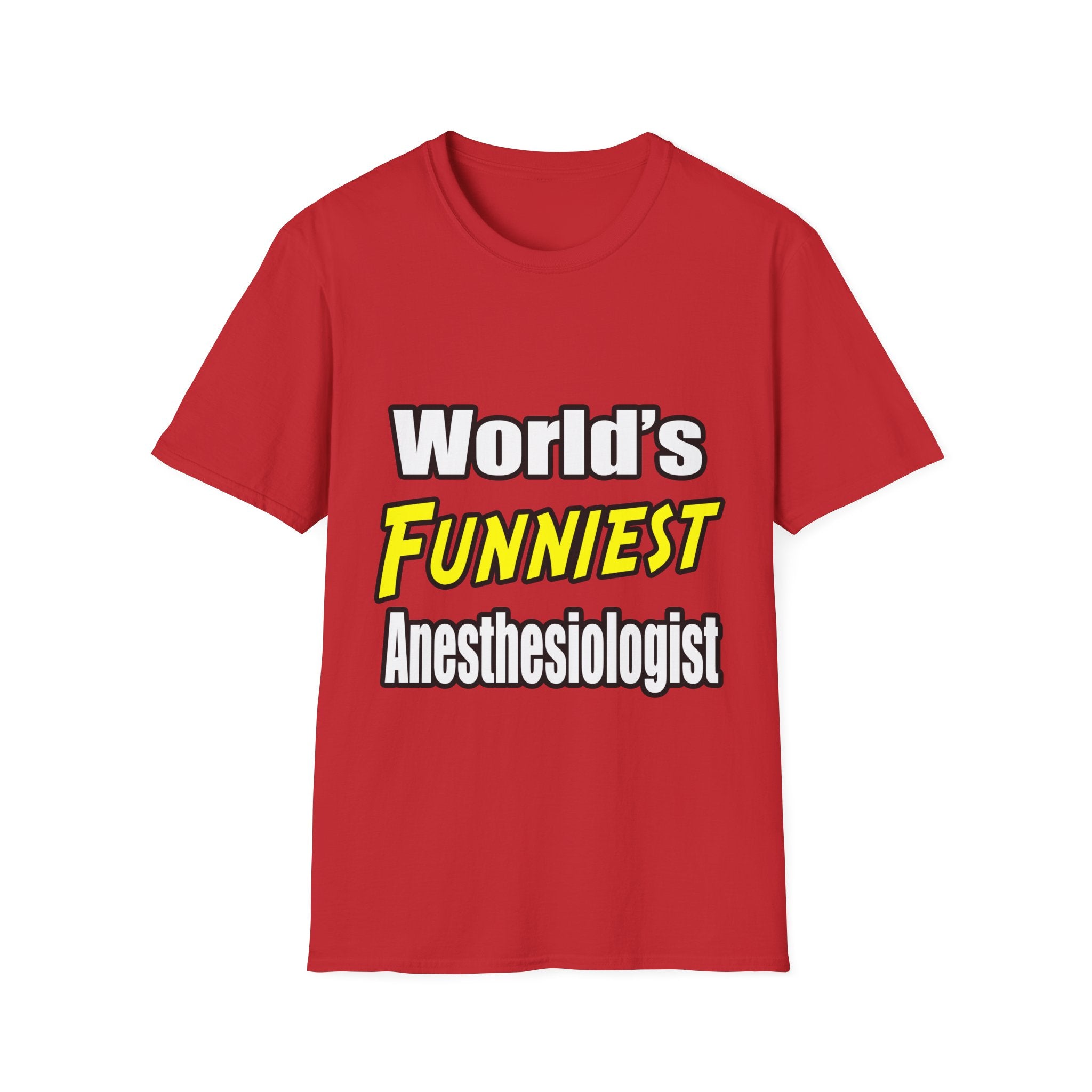 World's Funniest Anesthesiologist - Unisex Softstyle T-Shirt