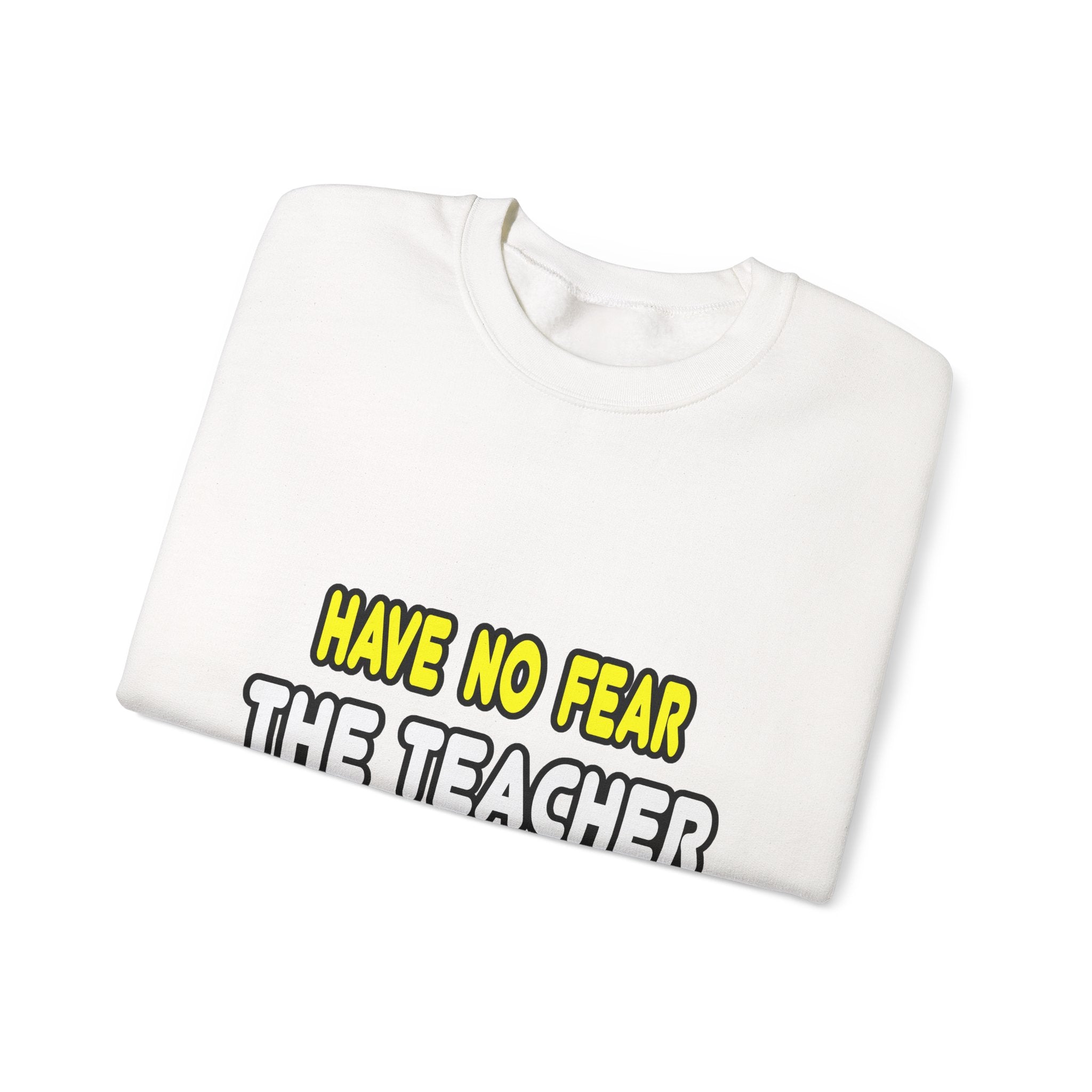 Have No Fear, The Teacher Is Here - Unisex Heavy Blend™ Crewneck Sweatshirt