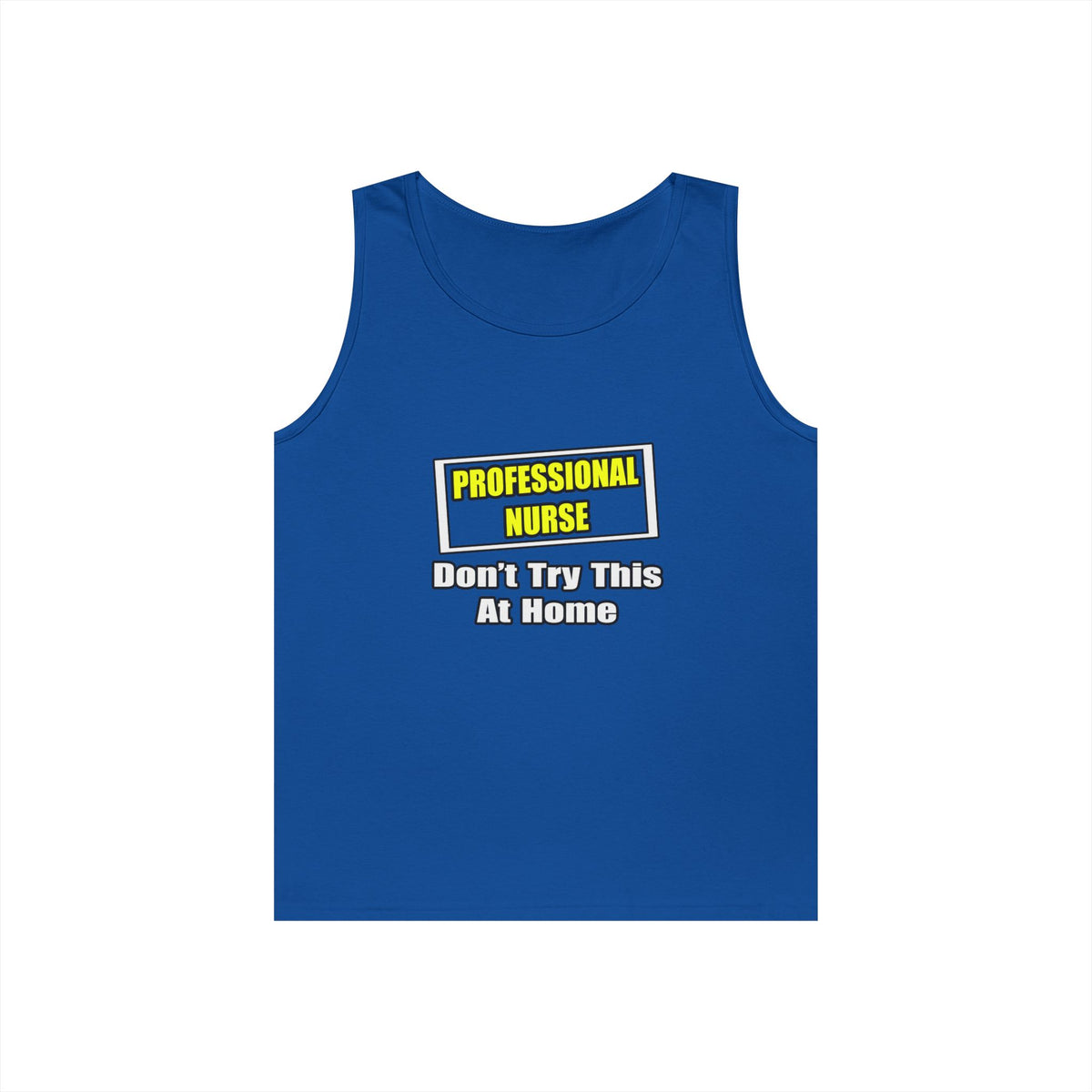Professional Nurse...Don't Try This At Home - Unisex Heavy Cotton Tank Top