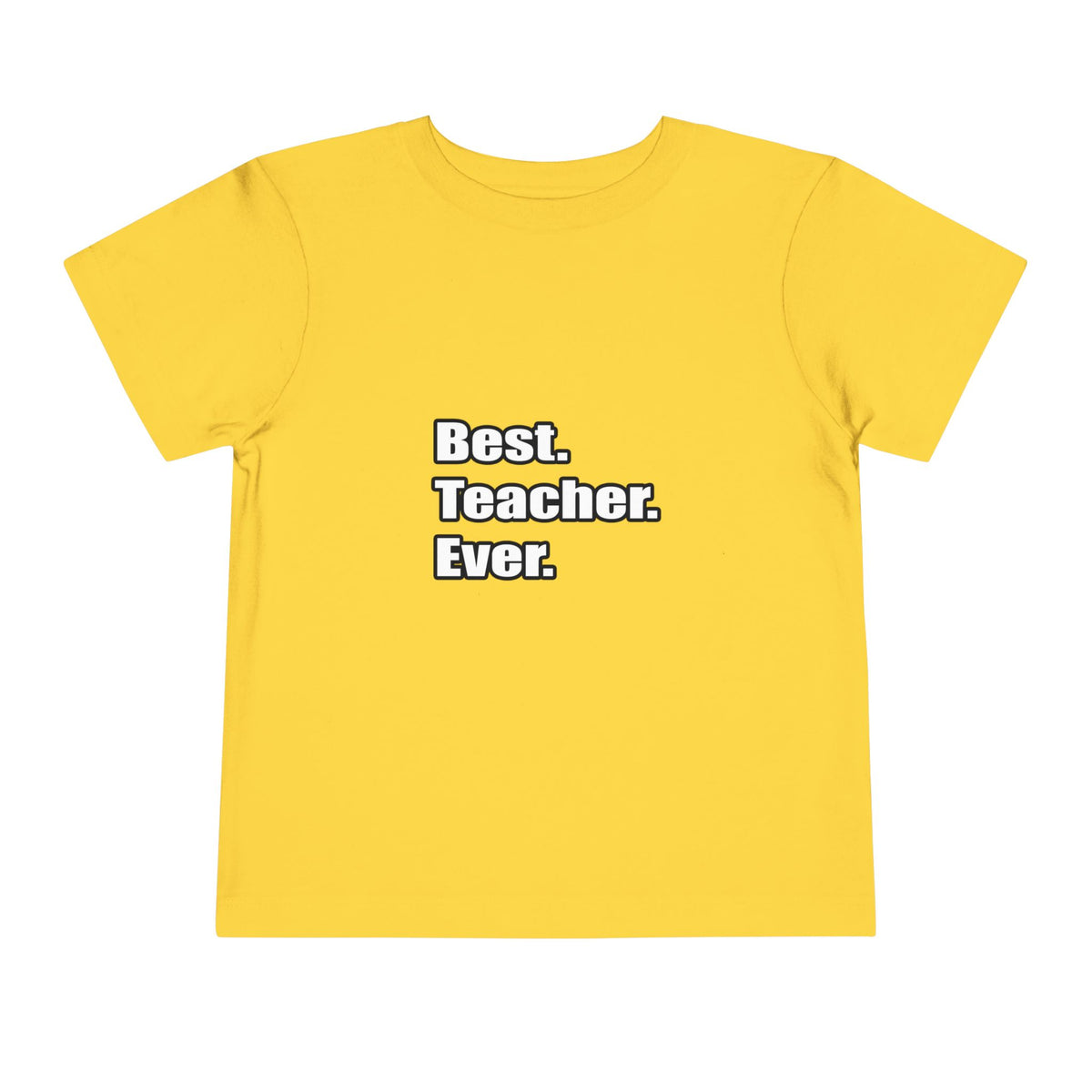 best teacher ever - Toddler Short Sleeve Tee
