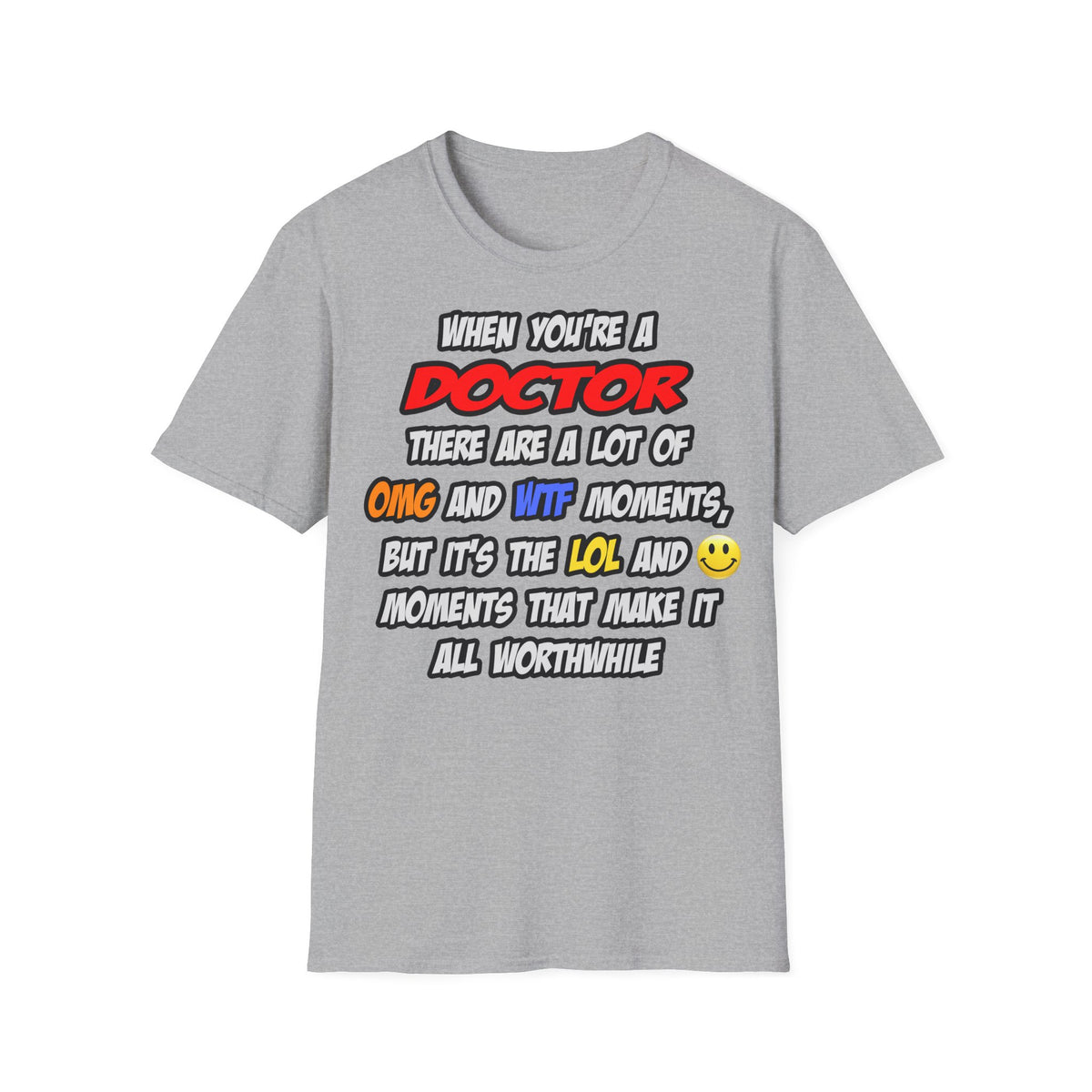Doctor .. OMG WTF LOL - Unisex Softstyle T-Shirt