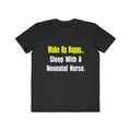 Sleep With A Neonatal Nurse - Men's Lightweight Fashion Tee